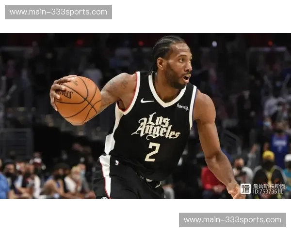 快船阵容相对完整 仅比尔柯林斯缺席伦纳德可出战